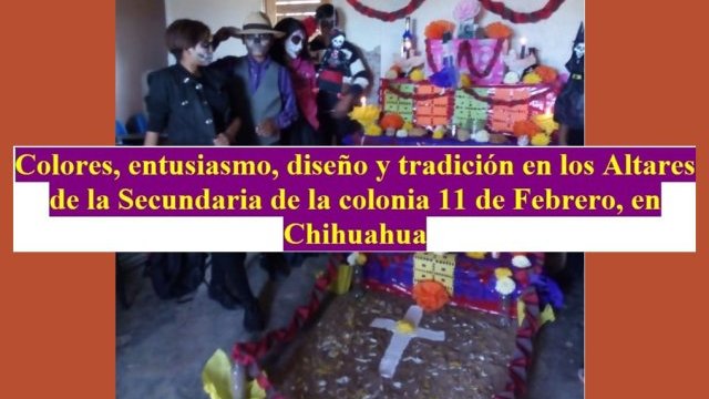 Colores, entusiasmo, diseño y tradición en Altares de la Secundaria de la colonia 11 de Febrero, en Chihuahua