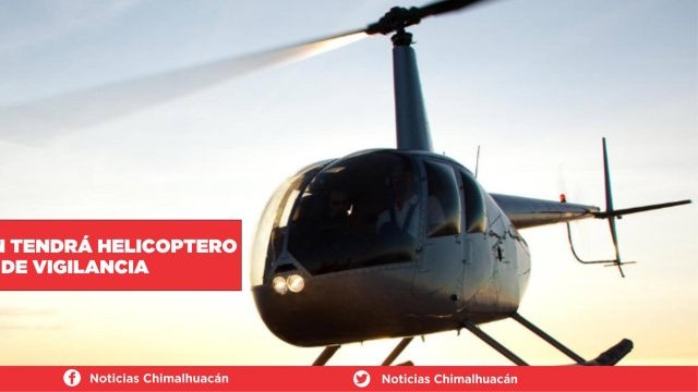 Chimalhuacán tendrá helicóptero para labores de vigilancia