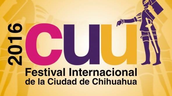 Arranca hoy el Festival Internacional de la Ciudad de Chihuahua FICUU 2017