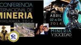El proximo año estará en Chihuahua Conferencia Internacional de Minería