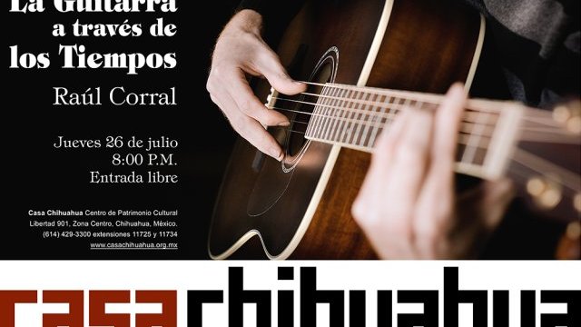 “La Guitarra a través de los Tiempos” en casa Chihuahua.