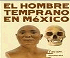 Disfrute de la exposición "El Hombre Temprano en México”