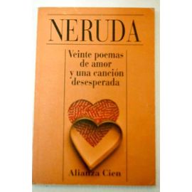 Los Veinte poemas de amor y la canción desesperada de Neruda