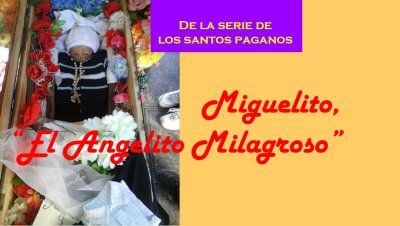 Miguelito, el “Angelito Milagroso”/ De los «cinco santos paganos» en Argentina